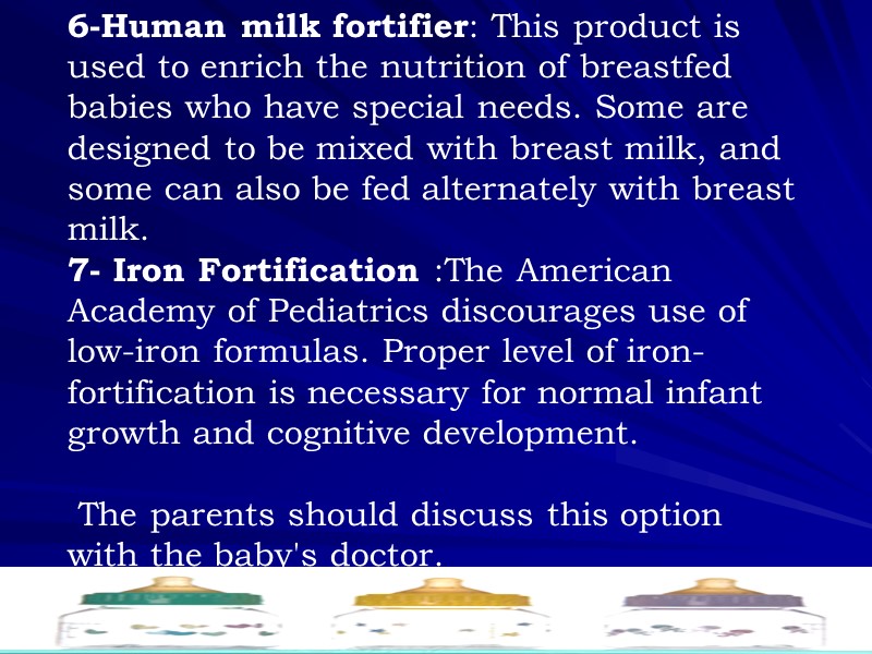6-Human milk fortifier: This product is used to enrich the nutrition of breastfed babies